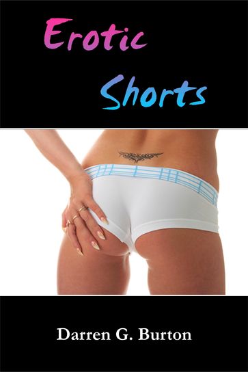 Erotic Shorts - Darren G. Burton