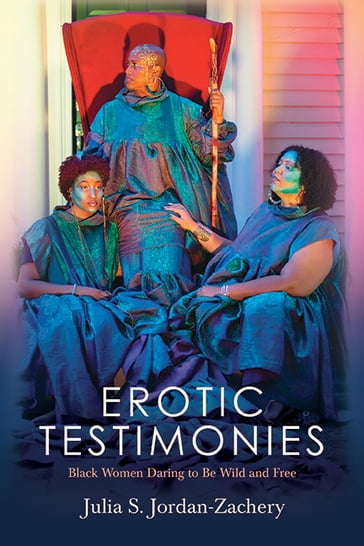 Erotic Testimonies - Julia S. Jordan-Zachery