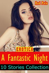Erotica: A Fantastic Night: 10 Stories Collection