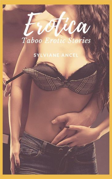 Erotica - Taboo Erotic Stories - Sylviane Ancel