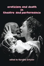 Eroticism and Death in Theatre and Performance