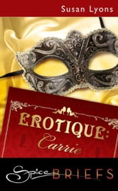 Erotique: Carrie (Mills & Boon Spice)