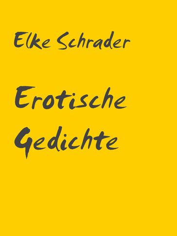 Erotische Gedichte - Elke Schrader