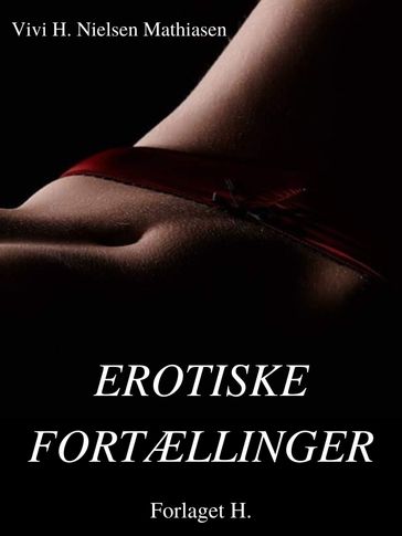 Erotiske fortællinger - Vivi H. Nielsen Mathiasen