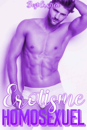 Erotisme Homosexuel - best erotica - Stephen Lapointe