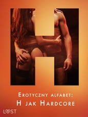 Erotyczny alfabet: H jak Hardcore - zbiór opowiada