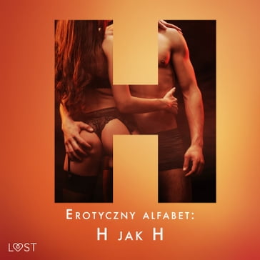 Erotyczny alfabet: H jak Hardcore - zbiór opowiada - Nicolas Lemarin - Alexandra Sodergran - Julie Jones - Sandra Norrbin - Vanessa Salt - Sarah Skov