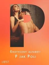 Erotyczny alfabet: P jak Poli - zbiór opowiada