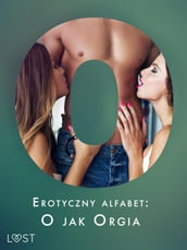Erotyczny alfabet: O jak Orgia - zbiór opowiada