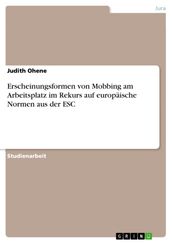 Erscheinungsformen von Mobbing am Arbeitsplatz im Rekurs auf europaische Normen aus der ESC