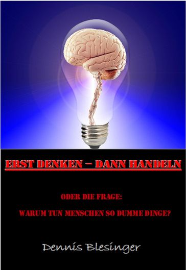 Erst Denken - Dann Handeln - Dennis Blesinger