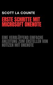 Erste Schritte Mit Microsoft OneNote: Eine Verblüffend Einfache Anleitung Zum Erstellen Von Notizen Mit OneNote