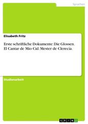 Erste schriftliche Dokumente: Die Glossen. El Cantar de Mío Cid. Mester de Clerecía.