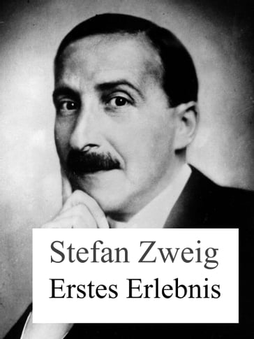 Erstes Erlebnis - Stefan Zweig