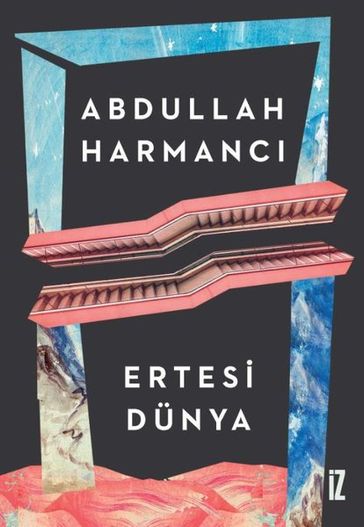 Ertesi Dünya - Abdullah Harmanc