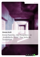 Erwin Panofsky: Die Perspektive als  symbolische Form . Eine kritische Textanalyse