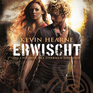 Erwischt (Die Chronik des Eisernen Druiden 5) - STEFAN KAMINSKI - Kevin Hearne