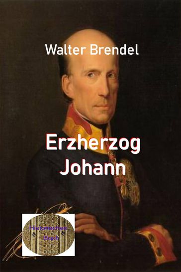 Erzherzog Johann - Walter Brendel