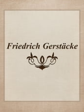 Erzählungen, Geschichten, Kriegsberichte und Reportagen von Friedrich Gerstäcker veröffentlicht in der Gartenlaube in den Jahren 1853 bis 1872.