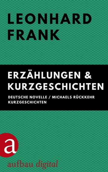 Erzählungen & Kurzgeschichten - Leonhard Frank