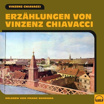 Erzählungen von Vinzenz Chiavacci - Vinzenz Chiavacci