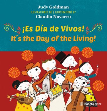¡Es día de vivos! (It s the Day of the Living) Ed. Bilingüe - Judy Goldman - Claudia Navarro