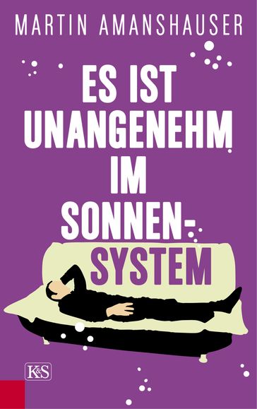 Es ist unangenehm im Sonnensystem - Martin Amanshauser