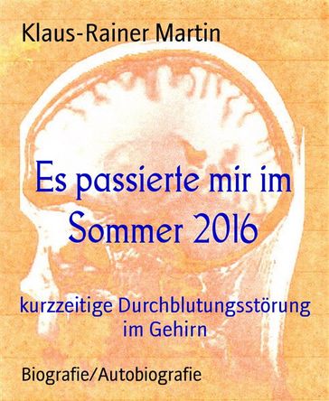 Es passierte mir im Sommer 2016 - Klaus-Rainer Martin