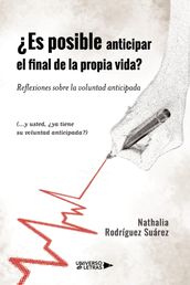 Es posible anticipar el final de la propia vida? Reflexiones sobre la voluntad