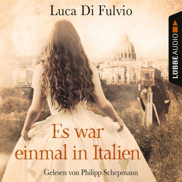 Es war einmal in Italien (Ungekürzt) - Luca Di Fulvio