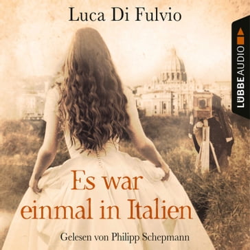 Es war einmal in Italien (Gekürzt) - Luca Di Fulvio