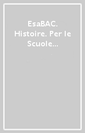 EsaBAC. Histoire. Per le Scuole superiori. Con e-book. Con espansione online. Vol. 1