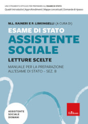 Esame di Stato assistente sociale. Manuale per la preparazione all Esame di Stato - Sez. B. 1: Letture scelte