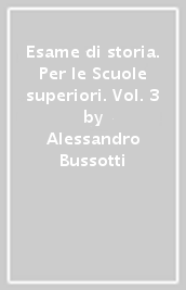 Esame di storia. Per le Scuole superiori. Vol. 3