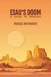 Esau s Doom: A Guide to Obadiah