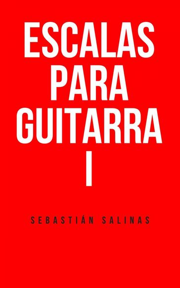 Escalas para Guitarra I - Sebastian Salinas