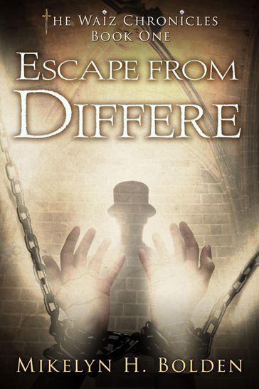 Escape From Differe: The Waiz Chronicles: Book One - Mikelyn H. Bolden
