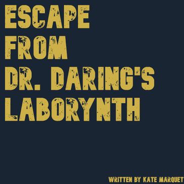 Escape From Dr. Daring's Laborynth - Kate Marquet