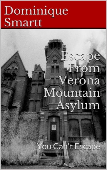 Escape From Verona Mountain Asylum - Dominique