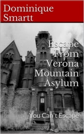Escape From Verona Mountain Asylum