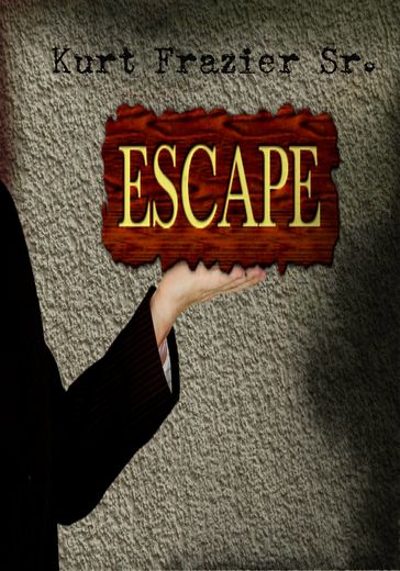Escape - Kurt Frazier Sr