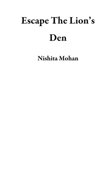 Escape The Lion's Den - Nishita Mohan