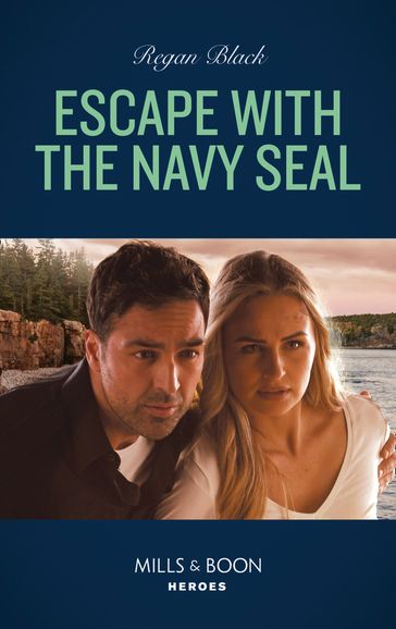 Escape With The Navy Seal (Mills & Boon Heroes) (The Riley Code, Book 3) - Regan Black