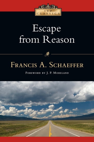 Escape from Reason - Francis A. Schaeffer