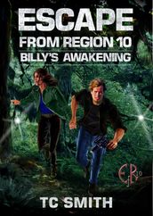 Escape from Region 10: Billy s Awakening