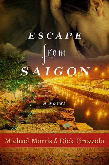 Escape from Saigon - Michael Morris - Dick Pirozzolo