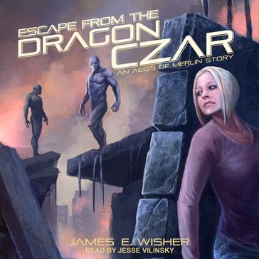 Escape from the Dragon Czar - James E. Wisher