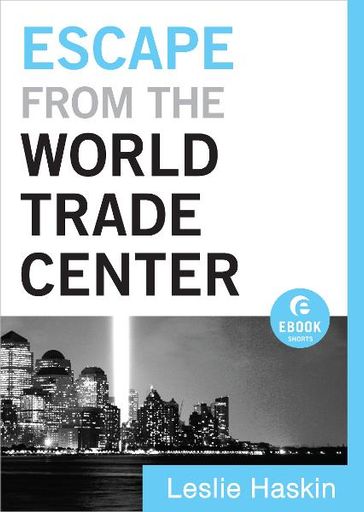 Escape from the World Trade Center (Ebook Shorts) - Leslie Haskin