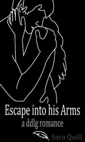 Escape into His Arms: A Ddlg Romance