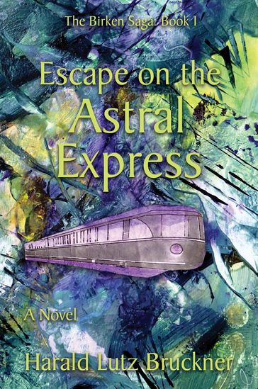 Escape on the Astral Express - Harald Lutz Bruckner